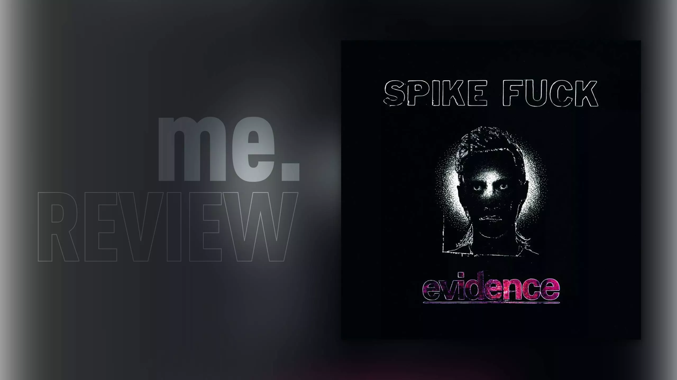 Review: Spike F*ck – EVIDENCE: Popgeschichte ignoriert, Gefühle gewonnen